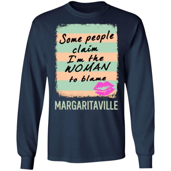 margaritaville some people claim im the woman to blame t shirts long sleeve hoodies 8