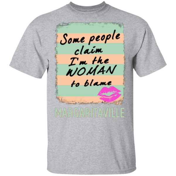 margaritaville some people claim im the woman to blame t shirts long sleeve hoodies 9
