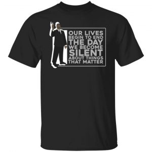 martin luther king the day we become silent t shirts long sleeve hoodies 11