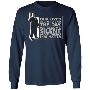 martin luther king the day we become silent t shirts long sleeve hoodies 4