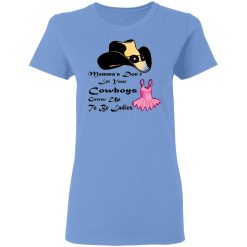mommas dont let your cowboys grow up to be ladie t shirts hoodies long sleeve 7