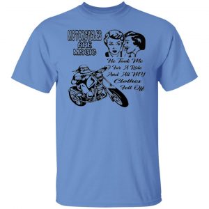 motorcycle are magic he took me for a ride and all t shirts hoodies long sleeve 13