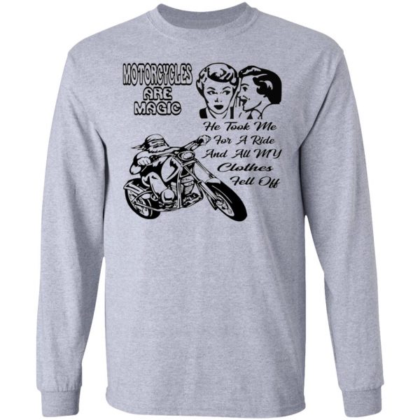 motorcycle are magic he took me for a ride and all t shirts hoodies long sleeve 3