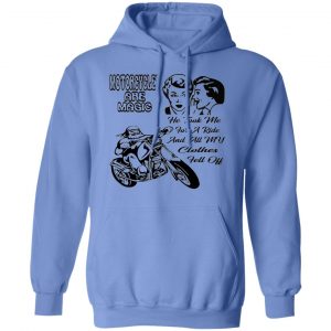 motorcycle are magic he took me for a ride and all t shirts hoodies long sleeve