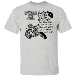 motorcycle are magic he took me for a ride and all t shirts hoodies long sleeve 9