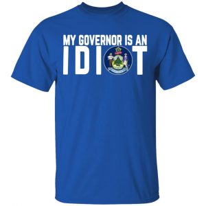 my governor is an idiot maine t shirts long sleeve hoodies 11