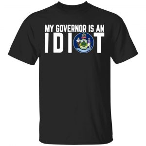 my governor is an idiot maine t shirts long sleeve hoodies 12