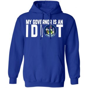 my governor is an idiot maine t shirts long sleeve hoodies 5