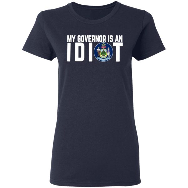 my governor is an idiot maine t shirts long sleeve hoodies 8