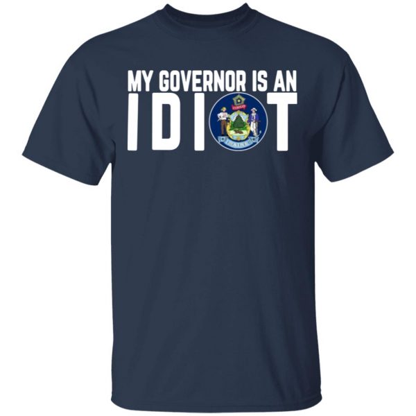 my governor is an idiot maine t shirts long sleeve hoodies 9