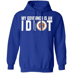 my governor is an idiot minnesota t shirts long sleeve hoodies