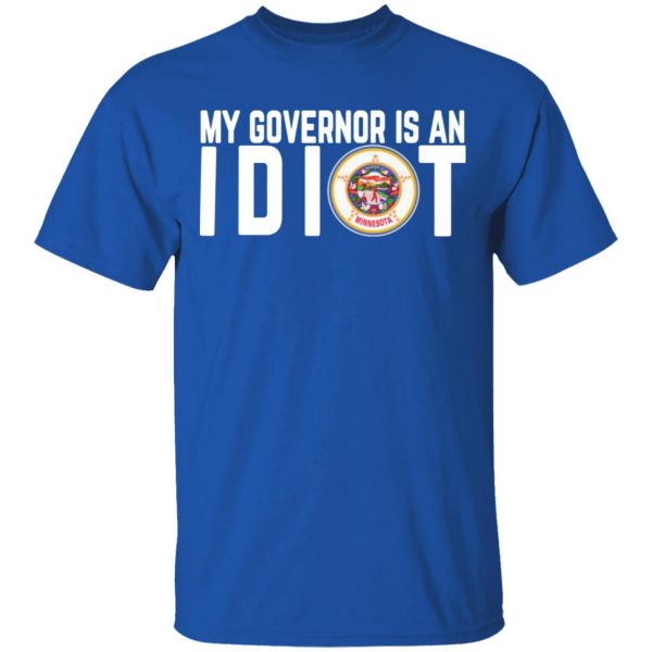 my governor is an idiot minnesota t shirts long sleeve hoodies 6