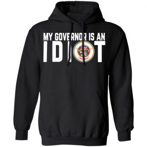 my governor is an idiot minnesota t shirts long sleeve hoodies 7