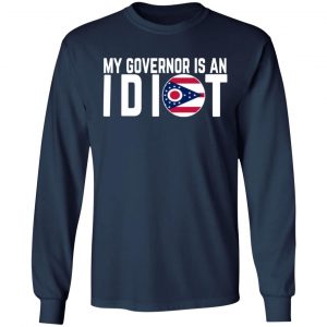 my governor is an idiot ohio t shirts long sleeve hoodies 2