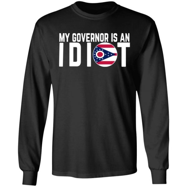 my governor is an idiot ohio t shirts long sleeve hoodies 3
