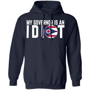 my governor is an idiot ohio t shirts long sleeve hoodies 6