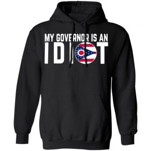 my governor is an idiot ohio t shirts long sleeve hoodies 9