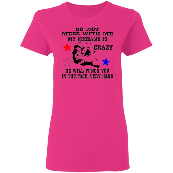 my husband is crazy and will punch you in the face t shirts hoodies long sleeve 3