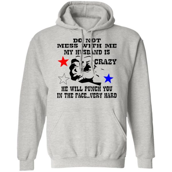 my husband is crazy and will punch you in the face t shirts hoodies long sleeve 8