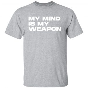 my mind is my weapon t shirts long sleeve hoodies 11