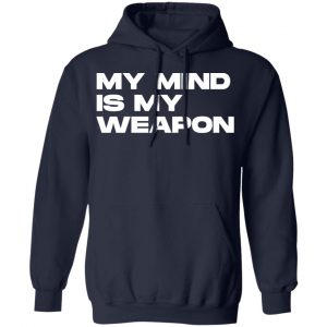 my mind is my weapon t shirts long sleeve hoodies 4