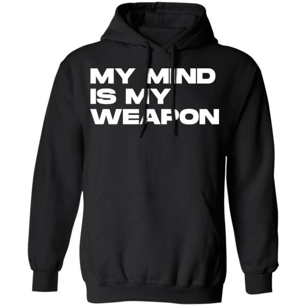 my mind is my weapon t shirts long sleeve hoodies 6