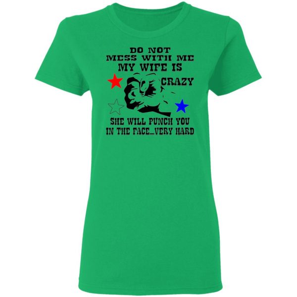 my wife is crazy and will punch you in the face t shirts hoodies long sleeve 4