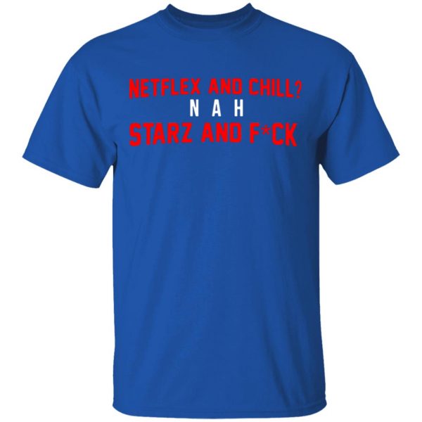 netflix and chill nah starz and fuck 50 cent t shirts long sleeve hoodies 6