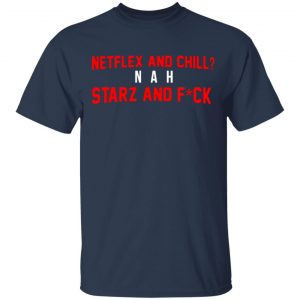 netflix and chill nah starz and fuck 50 cent t shirts long sleeve hoodies 7