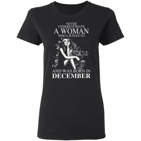 never underestimate a woman who listens to celine dion and was born in december t shirts long sleeve hoodies 2