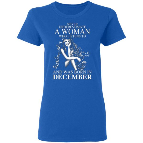 never underestimate a woman who listens to celine dion and was born in december t shirts long sleeve hoodies 7