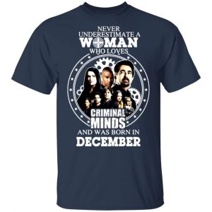 never underestimate a woman who loves criminal minds and was born in december t shirts long sleeve hoodies 10