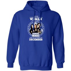 never underestimate a woman who loves criminal minds and was born in december t shirts long sleeve hoodies 2