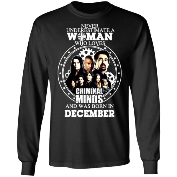 never underestimate a woman who loves criminal minds and was born in december t shirts long sleeve hoodies 7