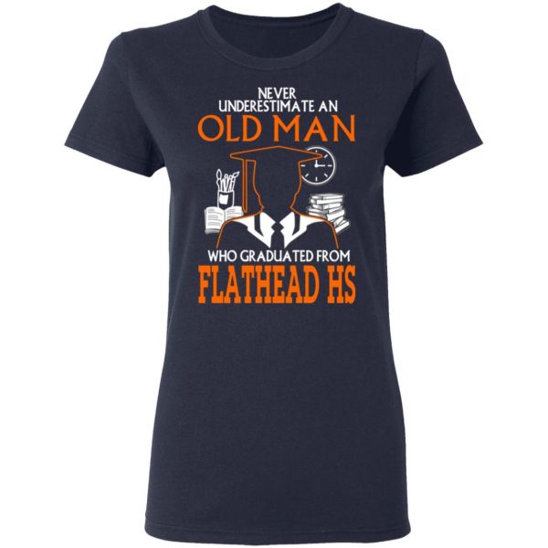 never underestimate an old man who graduated from flathead high school t shirts long sleeve hoodies 3