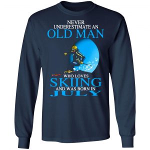 never underestimate an old man who loves skiing and was born in july t shirts long sleeve hoodies 2