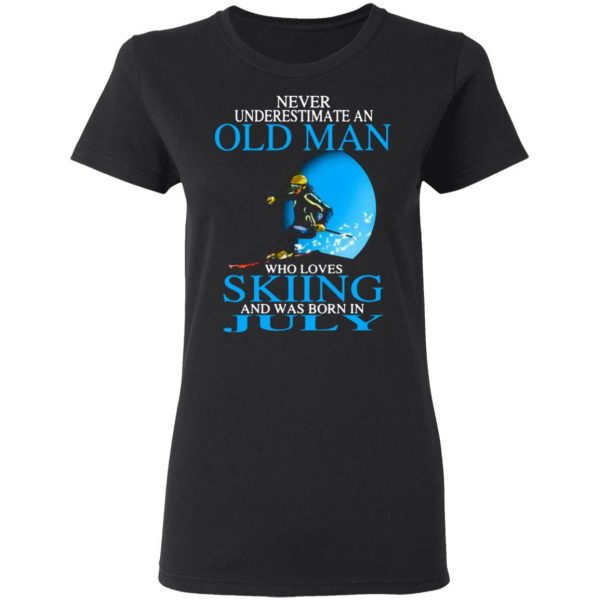 never underestimate an old man who loves skiing and was born in july t shirts long sleeve hoodies 4