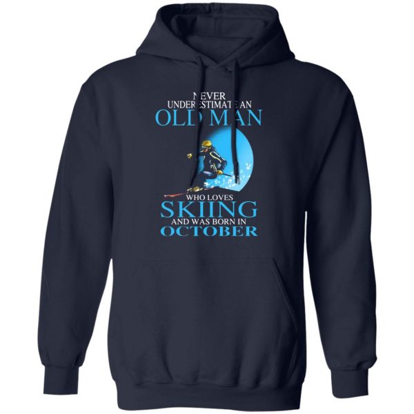 never underestimate an old man who loves skiing and was born in october t shirts long sleeve hoodies 3