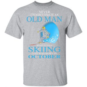 never underestimate an old man who loves skiing and was born in october t shirts long sleeve hoodies 6