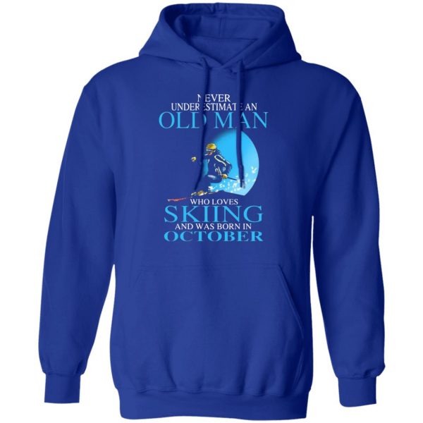 never underestimate an old man who loves skiing and was born in october t shirts long sleeve hoodies