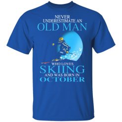 never underestimate an old man who loves skiing and was born in october t shirts long sleeve hoodies 9