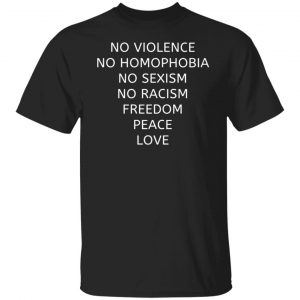 no violence no homophobia no sexism no racism t shirts long sleeve hoodies