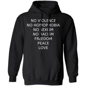 no violence no homophobia no sexism no racism t shirts long sleeve hoodies 7