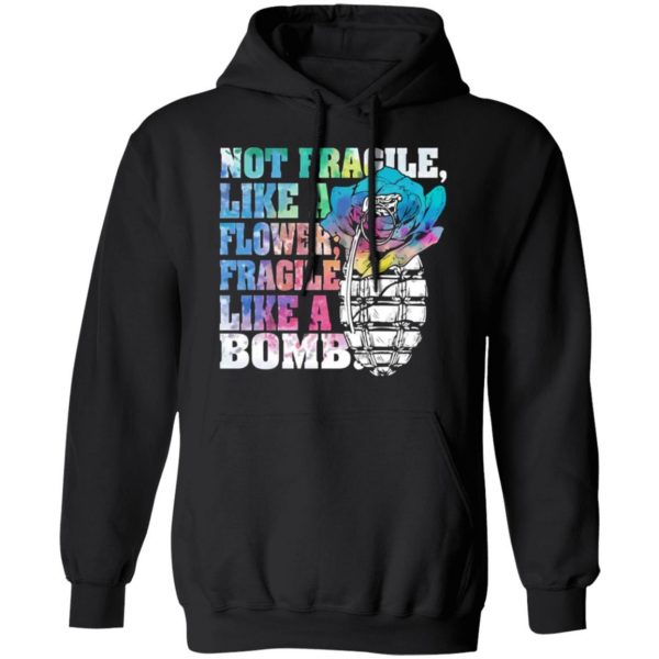 not fragile like a flower fragile like a bomb t shirts long sleeve hoodies 2