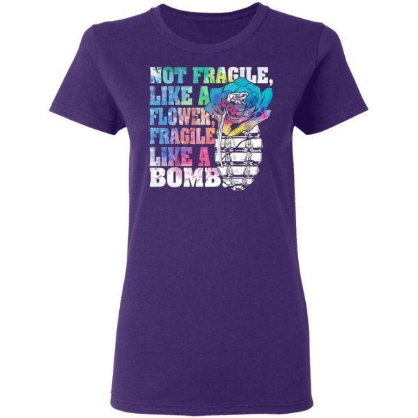 not fragile like a flower fragile like a bomb t shirts long sleeve hoodies 4