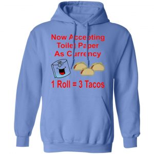 now accepting toilet paper as currency 1 roll 3 t shirts hoodies long sleeve