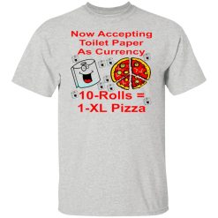 now accepting toilet paper as currency 10 rolls t shirts hoodies long sleeve 10