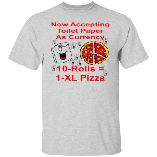 now accepting toilet paper as currency 10 rolls t shirts hoodies long sleeve 10