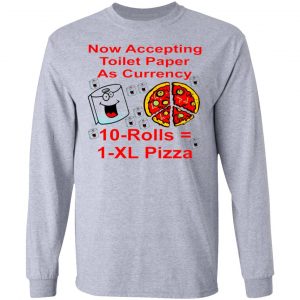 now accepting toilet paper as currency 10 rolls t shirts hoodies long sleeve 3