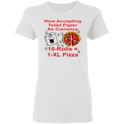 now accepting toilet paper as currency 10 rolls t shirts hoodies long sleeve 6